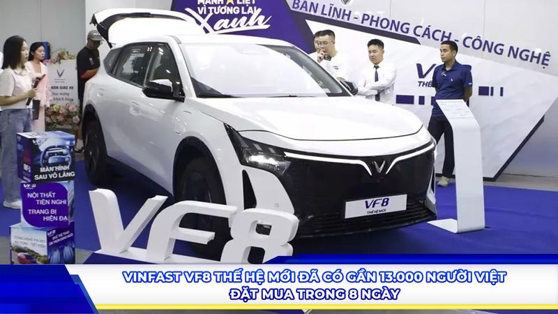 VinFast VF8 thế hệ mới đã có gần 13.000 người Việt đặt mua trong 8 ngày